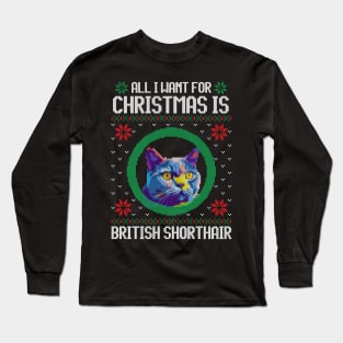 All I Want for Christmas is British Shorthair - Christmas Gift for Cat Lover Long Sleeve T-Shirt